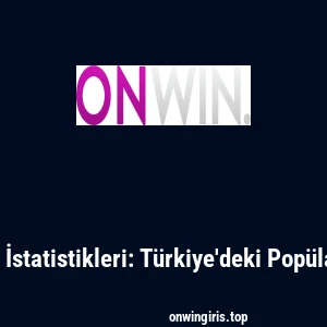 Onwin İstatistikleri: Türkiye'deki Popülaritesi